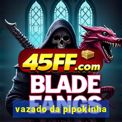vazado da pipokinha